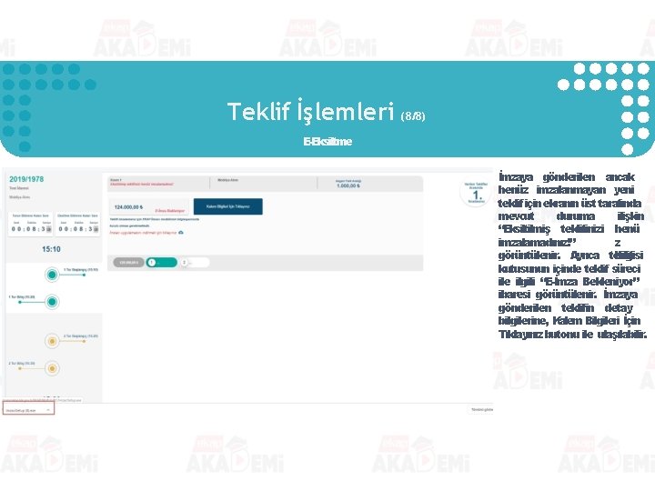Teklif İşlemleri (8/8) E-Eksiltme İmzaya gönderilen ancak henüz imzalanmayan yeni teklif için ekranın üst Teklif İşlemleri (8/8) E-Eksiltme İmzaya gönderilen ancak henüz imzalanmayan yeni teklif için ekranın üst
