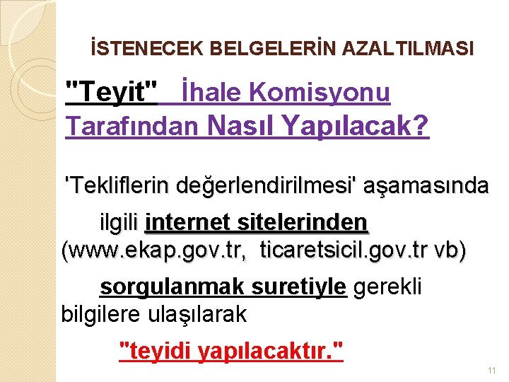 İSTENECEK BELGELERİN AZALTILMASI "Teyit" İhale Komisyonu Tarafından Nasıl Yapılacak? 'Tekliflerin değerlendirilmesi' aşamasında ilgili internet İSTENECEK BELGELERİN AZALTILMASI "Teyit" İhale Komisyonu Tarafından Nasıl Yapılacak? 'Tekliflerin değerlendirilmesi' aşamasında ilgili internet