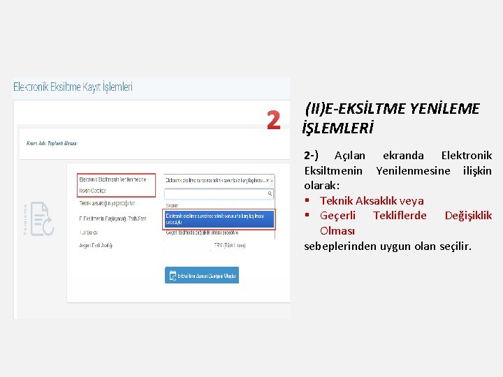 2 (II)E-EKSİLTME YENİLEME İŞLEMLERİ 2 -) Açılan ekranda Elektronik Eksiltmenin Yenilenmesine ilişkin olarak: § 2 (II)E-EKSİLTME YENİLEME İŞLEMLERİ 2 -) Açılan ekranda Elektronik Eksiltmenin Yenilenmesine ilişkin olarak: §