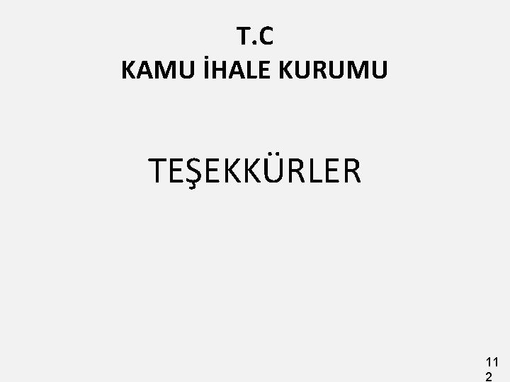 T. C KAMU İHALE KURUMU TEŞEKKÜRLER 11 2 T. C KAMU İHALE KURUMU TEŞEKKÜRLER 11 2