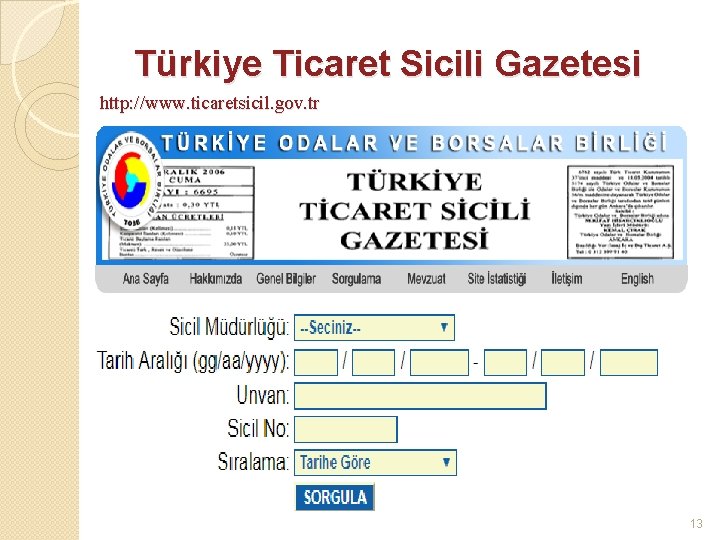 Türkiye Ticaret Sicili Gazetesi http: //www. ticaretsicil. gov. tr 13 Türkiye Ticaret Sicili Gazetesi http: //www. ticaretsicil. gov. tr 13