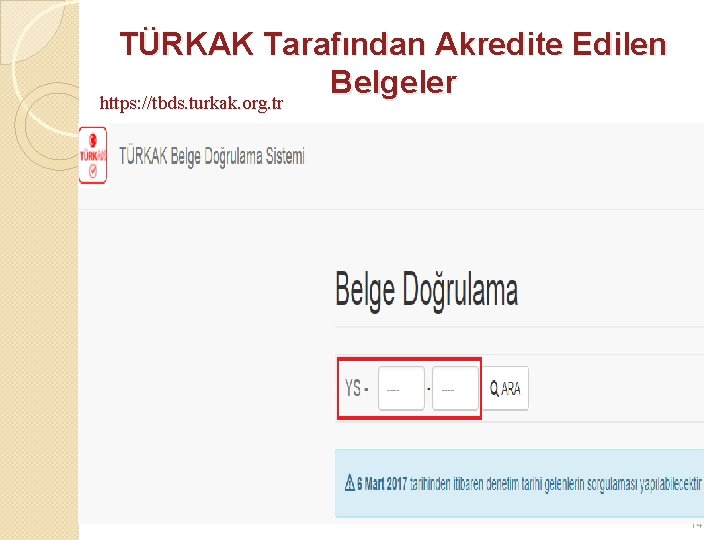 TÜRKAK Tarafından Akredite Edilen Belgeler https: //tbds. turkak. org. tr 14 TÜRKAK Tarafından Akredite Edilen Belgeler https: //tbds. turkak. org. tr 14