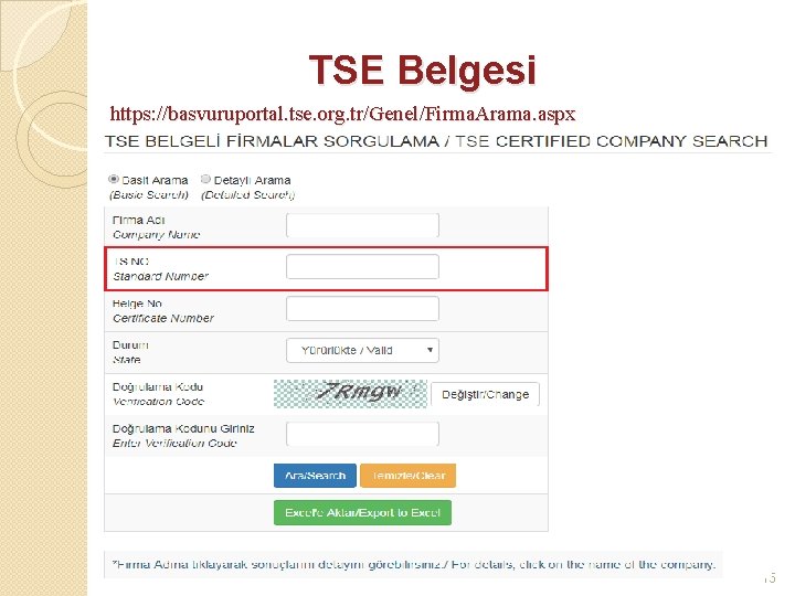 TSE Belgesi https: //basvuruportal. tse. org. tr/Genel/Firma. Arama. aspx 15 TSE Belgesi https: //basvuruportal. tse. org. tr/Genel/Firma. Arama. aspx 15