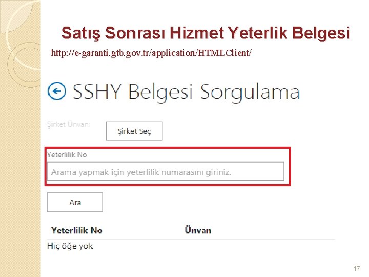 Satış Sonrası Hizmet Yeterlik Belgesi http: //e-garanti. gtb. gov. tr/application/HTMLClient/ 17 Satış Sonrası Hizmet Yeterlik Belgesi http: //e-garanti. gtb. gov. tr/application/HTMLClient/ 17