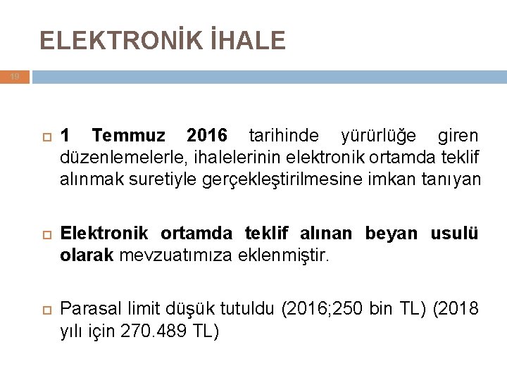 ELEKTRONİK İHALE 19 1 Temmuz 2016 tarihinde yürürlüğe giren düzenlemelerle, ihalelerinin elektronik ortamda teklif ELEKTRONİK İHALE 19 1 Temmuz 2016 tarihinde yürürlüğe giren düzenlemelerle, ihalelerinin elektronik ortamda teklif