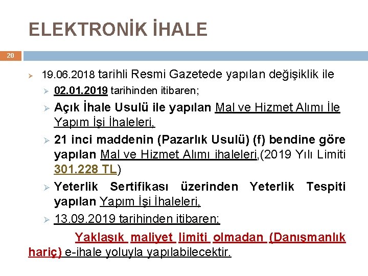 ELEKTRONİK İHALE 20 Ø 19. 06. 2018 tarihli Resmi Gazetede yapılan değişiklik ile Ø ELEKTRONİK İHALE 20 Ø 19. 06. 2018 tarihli Resmi Gazetede yapılan değişiklik ile Ø
