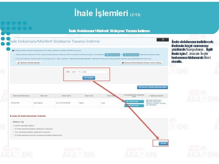 İhale İşlemleri (2/13) İhale Dokümanı/Münferit Sözleşme Tasarısı İndirme İhale dokümanı indirilecek ihalenin kayıt numarası İhale İşlemleri (2/13) İhale Dokümanı/Münferit Sözleşme Tasarısı İndirme İhale dokümanı indirilecek ihalenin kayıt numarası