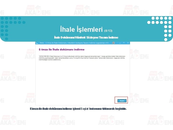 İhale İşlemleri (8/13) İhale Dokümanı/Münferit Sözleşme Tasarısı İndirme E-imza ile ihale dokümanı indirme işlemi İhale İşlemleri (8/13) İhale Dokümanı/Münferit Sözleşme Tasarısı İndirme E-imza ile ihale dokümanı indirme işlemi