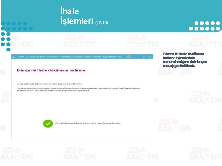 İhale İşlemleri (12/13) İhale Dokümanı/Münferit Sözleşme Tasarısı İndirme E-imza ile ihale dokümanı indirme işlemlerinin İhale İşlemleri (12/13) İhale Dokümanı/Münferit Sözleşme Tasarısı İndirme E-imza ile ihale dokümanı indirme işlemlerinin