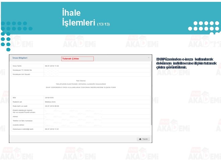 İhale İşlemleri (13/13) İhale Dokümanı/Münferit Sözleşme Tasarısı İndirme EKAPüzerinden e-imza kullanılarak doküman indirilmesine ilişkin İhale İşlemleri (13/13) İhale Dokümanı/Münferit Sözleşme Tasarısı İndirme EKAPüzerinden e-imza kullanılarak doküman indirilmesine ilişkin