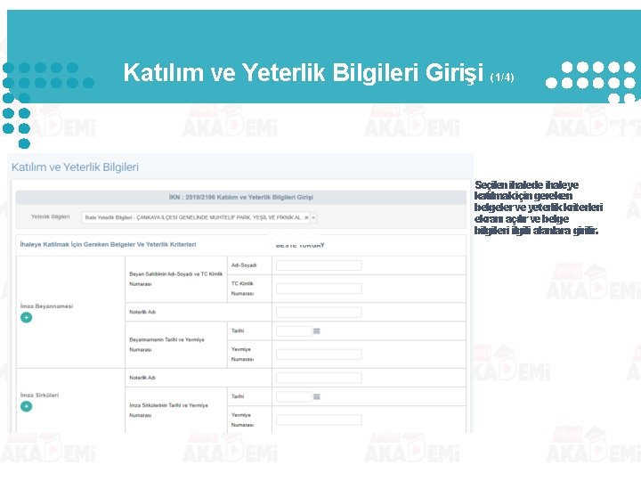 Katılım ve Yeterlik Bilgileri Girişi (1/4) Seçilen ihalede ihaleye katılmak için gereken belgeler ve Katılım ve Yeterlik Bilgileri Girişi (1/4) Seçilen ihalede ihaleye katılmak için gereken belgeler ve