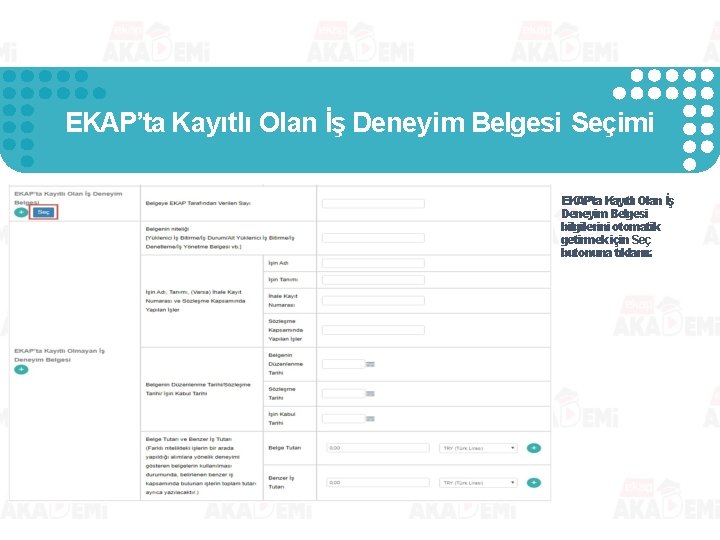EKAP’ta Kayıtlı Olan İş Deneyim Belgesi Seçimi EKAP’ta Kayıtlı Olan İş Deneyim Belgesi bilgilerini EKAP’ta Kayıtlı Olan İş Deneyim Belgesi Seçimi EKAP’ta Kayıtlı Olan İş Deneyim Belgesi bilgilerini
