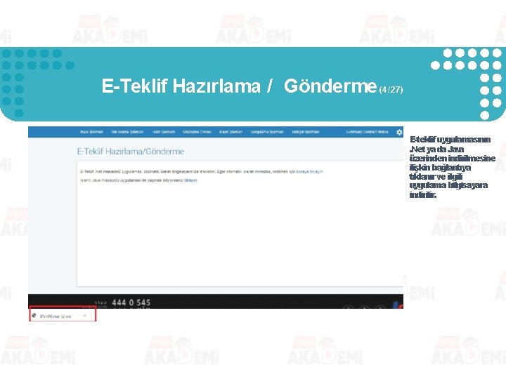 E-Teklif Hazırlama / Gönderme (4/27) E-teklif uygulamasının. Net ya da Java üzerinden indirilmesine ilişkin E-Teklif Hazırlama / Gönderme (4/27) E-teklif uygulamasının. Net ya da Java üzerinden indirilmesine ilişkin