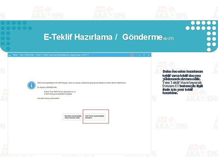E-Teklif Hazırlama / Gönderme (6/27) Daha önceden hazırlanan teklif varsa teklif dosyası yüklenerek devam E-Teklif Hazırlama / Gönderme (6/27) Daha önceden hazırlanan teklif varsa teklif dosyası yüklenerek devam