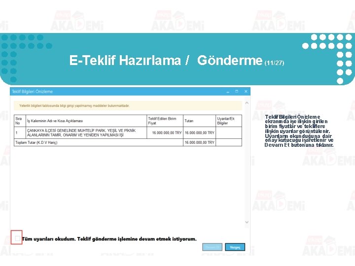 E-Teklif Hazırlama / Gönderme (11/27) Teklif Bilgileri Önizleme ekranında işe ilişkin girilen birim fiyatlar E-Teklif Hazırlama / Gönderme (11/27) Teklif Bilgileri Önizleme ekranında işe ilişkin girilen birim fiyatlar