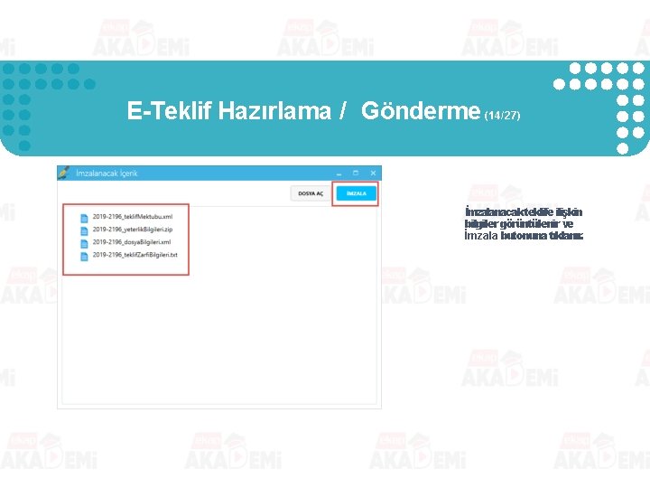 E-Teklif Hazırlama / Gönderme (14/27) İmzalanacak teklife ilişkin bilgiler görüntülenir ve İmzala butonuna tıklanır. E-Teklif Hazırlama / Gönderme (14/27) İmzalanacak teklife ilişkin bilgiler görüntülenir ve İmzala butonuna tıklanır.