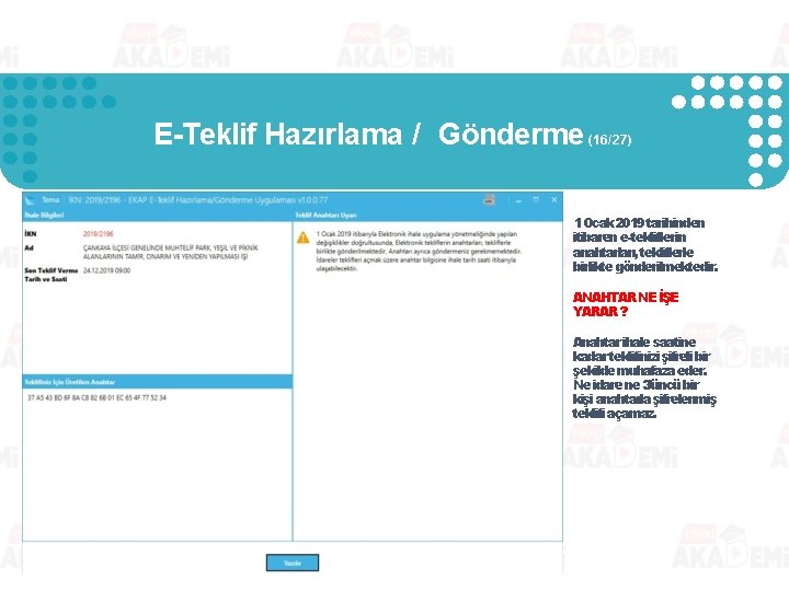 E-Teklif Hazırlama / Gönderme (16/27) 1 Ocak 2019 tarihinden itibaren e-tekliflerin anahtarları, tekliflerle birlikte E-Teklif Hazırlama / Gönderme (16/27) 1 Ocak 2019 tarihinden itibaren e-tekliflerin anahtarları, tekliflerle birlikte