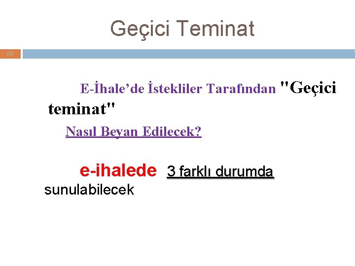 Geçici Teminat 68 E-İhale’de İstekliler Tarafından "Geçici teminat" Nasıl Beyan Edilecek? e-ihalede 3 farklı Geçici Teminat 68 E-İhale’de İstekliler Tarafından "Geçici teminat" Nasıl Beyan Edilecek? e-ihalede 3 farklı