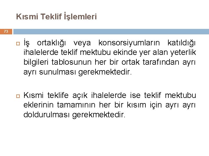 Kısmi Teklif İşlemleri 73 İş ortaklığı veya konsorsiyumların katıldığı ihalelerde teklif mektubu ekinde yer Kısmi Teklif İşlemleri 73 İş ortaklığı veya konsorsiyumların katıldığı ihalelerde teklif mektubu ekinde yer