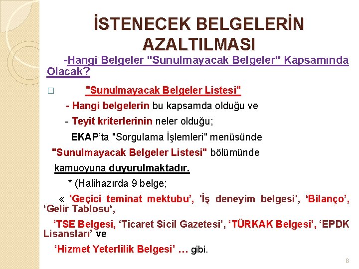 İSTENECEK BELGELERİN AZALTILMASI -Hangi Belgeler "Sunulmayacak Belgeler" Kapsamında Olacak? � "Sunulmayacak Belgeler Listesi" - İSTENECEK BELGELERİN AZALTILMASI -Hangi Belgeler "Sunulmayacak Belgeler" Kapsamında Olacak? � "Sunulmayacak Belgeler Listesi" -