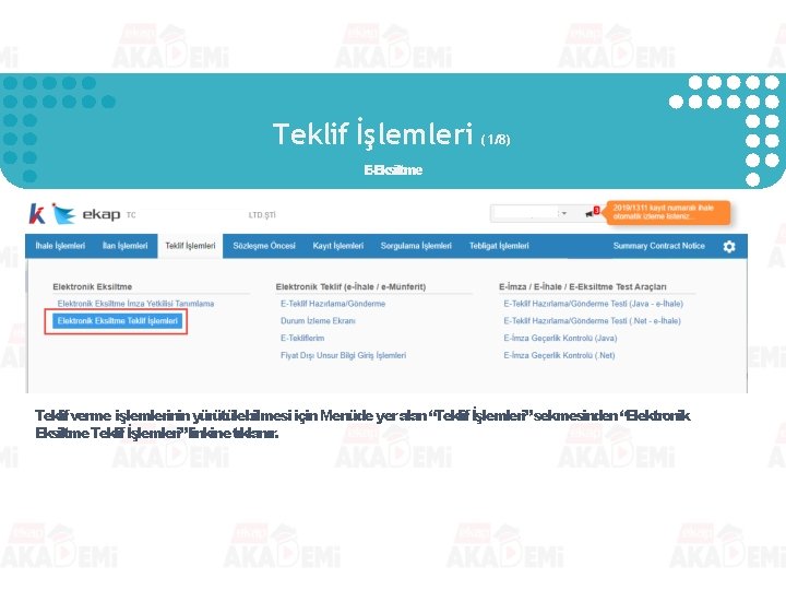 Teklif İşlemleri (1/8) E-Eksiltme Teklif verme işlemlerinin yürütülebilmesi için Menüde yer alan “Teklif İşlemleri” Teklif İşlemleri (1/8) E-Eksiltme Teklif verme işlemlerinin yürütülebilmesi için Menüde yer alan “Teklif İşlemleri”