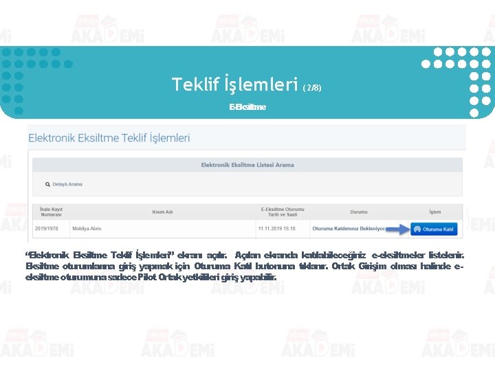 Teklif İşlemleri (2/8) E-Eksiltme “Elektronik Eksiltme Teklif İşlemleri” ekranı açılır. Açılan ekranda katılabileceğiniz e-eksiltmeler Teklif İşlemleri (2/8) E-Eksiltme “Elektronik Eksiltme Teklif İşlemleri” ekranı açılır. Açılan ekranda katılabileceğiniz e-eksiltmeler
