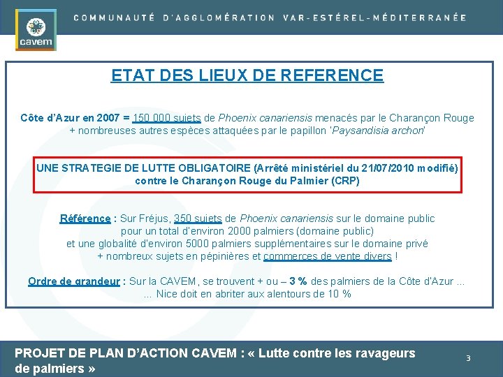 ETAT DES LIEUX DE REFERENCE Côte d’Azur en 2007 = 150 000 sujets de