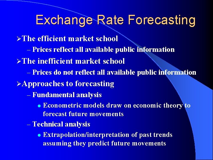 Exchange Rate Forecasting ØThe efficient market school – Prices reflect all available public information