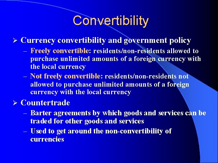 Convertibility Ø Currency convertibility and government policy – Freely convertible: residents/non-residents allowed to purchase