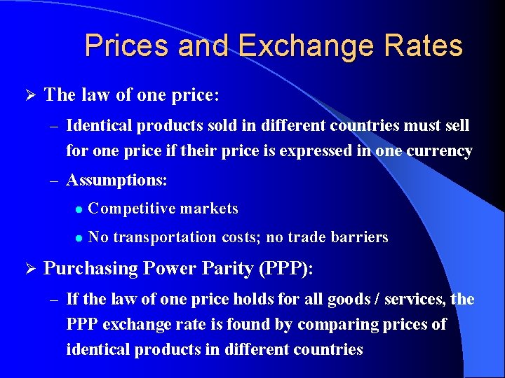 Prices and Exchange Rates Ø The law of one price: – Identical products sold