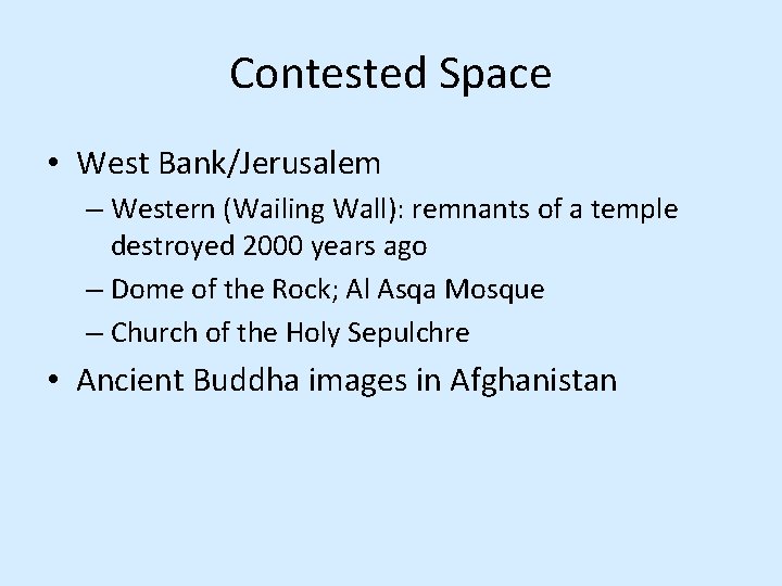 Contested Space • West Bank/Jerusalem – Western (Wailing Wall): remnants of a temple destroyed