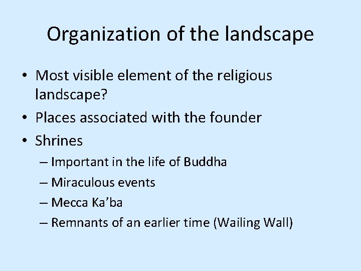Organization of the landscape • Most visible element of the religious landscape? • Places