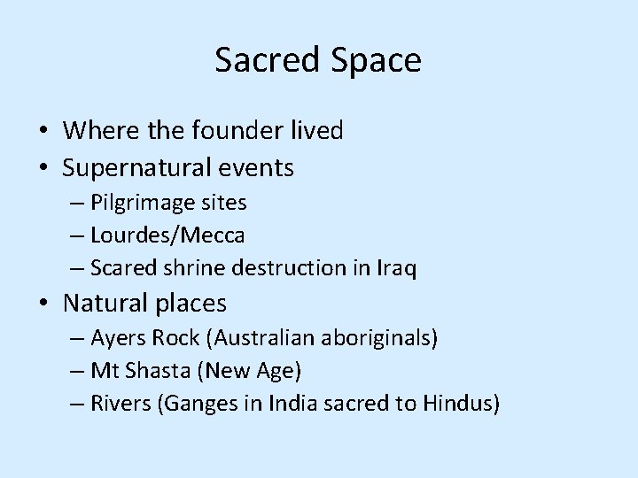 Sacred Space • Where the founder lived • Supernatural events – Pilgrimage sites –