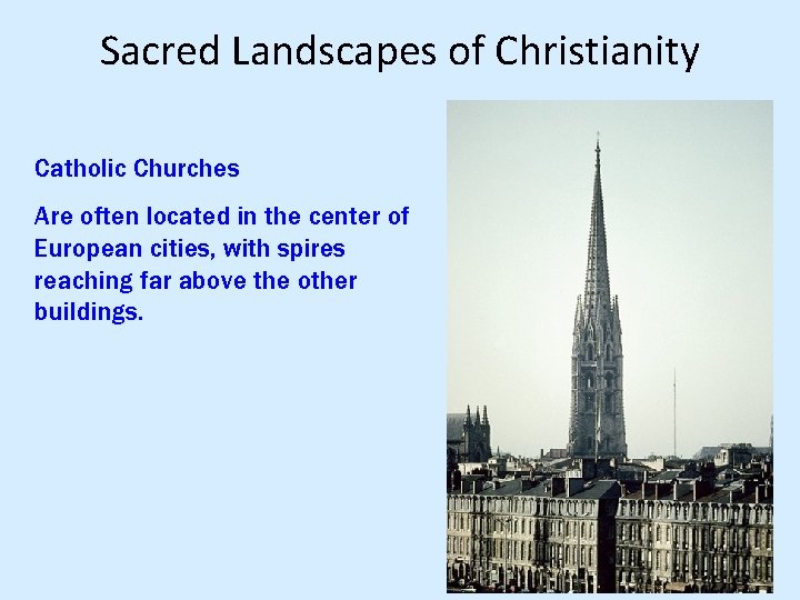 Sacred Landscapes of Christianity Catholic Churches Are often located in the center of European