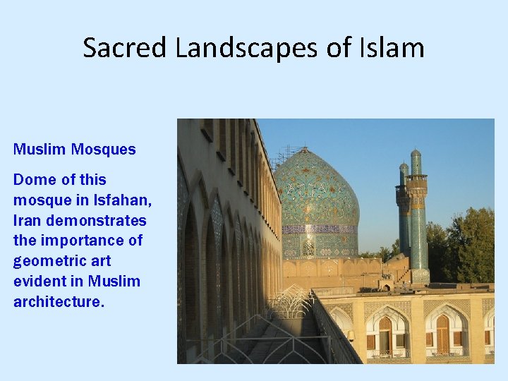 Sacred Landscapes of Islam Muslim Mosques Dome of this mosque in Isfahan, Iran demonstrates