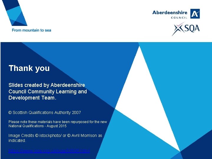 Thank you Slides created by Aberdeenshire Council Community Learning and Development Team. © Scottish