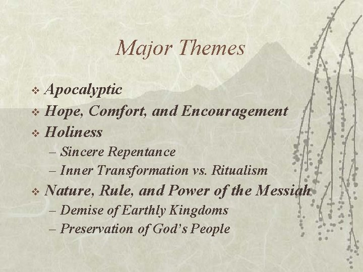 Major Themes Apocalyptic v Hope, Comfort, and Encouragement v Holiness v – Sincere Repentance