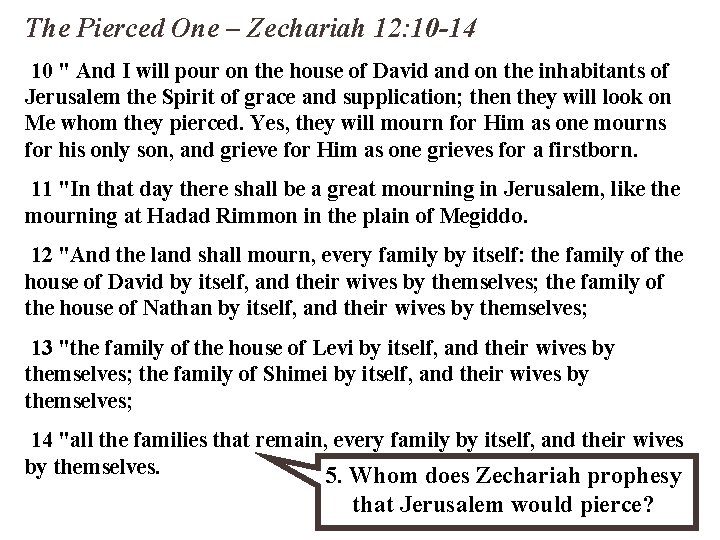 The Pierced One – Zechariah 12: 10 -14 10 " And I will pour