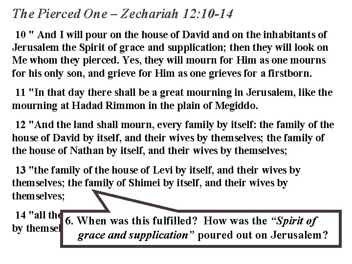 The Pierced One – Zechariah 12: 10 -14 10 " And I will pour