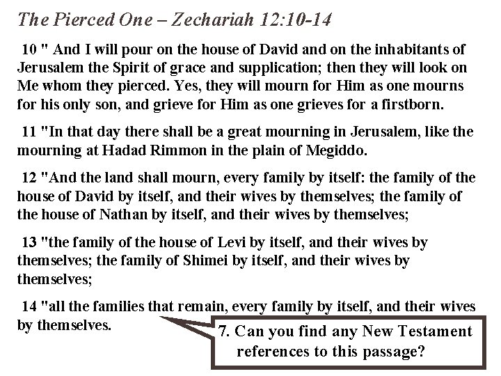 The Pierced One – Zechariah 12: 10 -14 10 " And I will pour