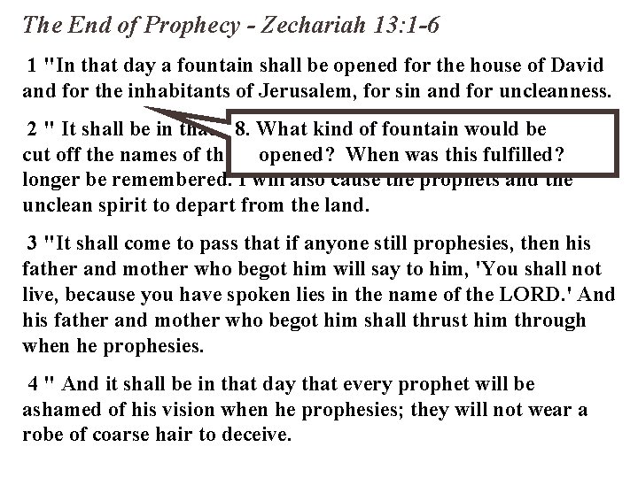 The End of Prophecy - Zechariah 13: 1 -6 1 "In that day a
