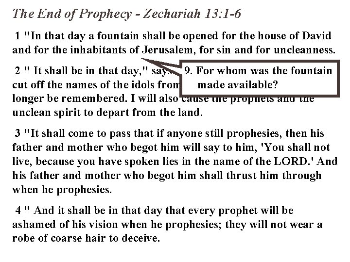 The End of Prophecy - Zechariah 13: 1 -6 1 "In that day a