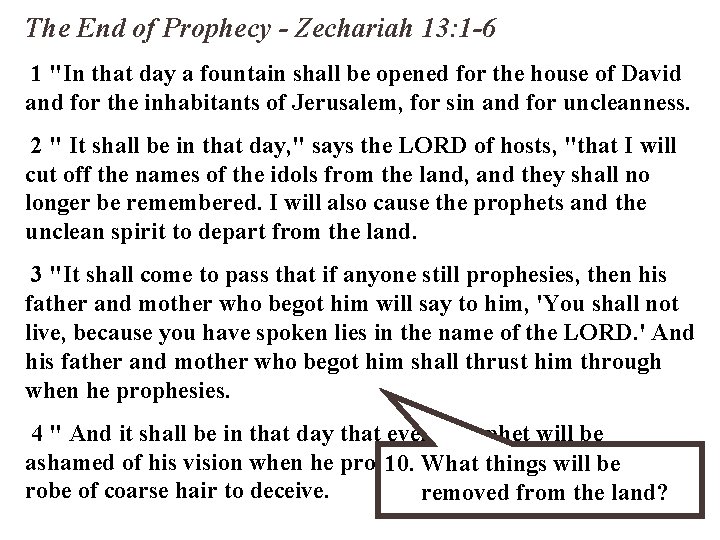 The End of Prophecy - Zechariah 13: 1 -6 1 "In that day a