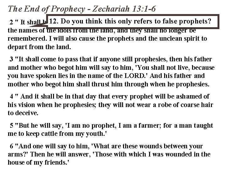 The End of Prophecy - Zechariah 13: 1 -6 Do you this. LORD only