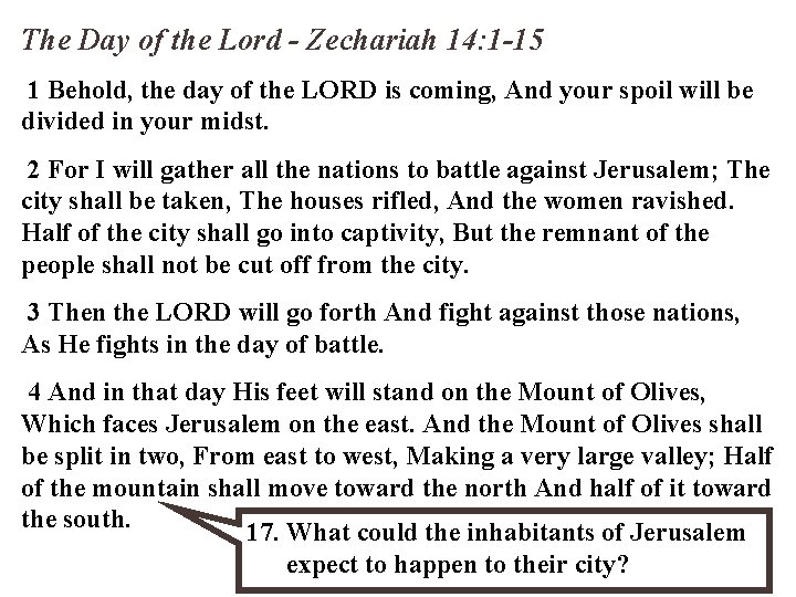 The Day of the Lord - Zechariah 14: 1 -15 1 Behold, the day