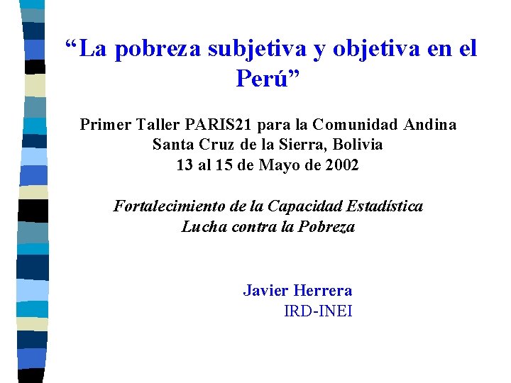  “La pobreza subjetiva y objetiva en el Perú” Primer Taller PARIS 21 para