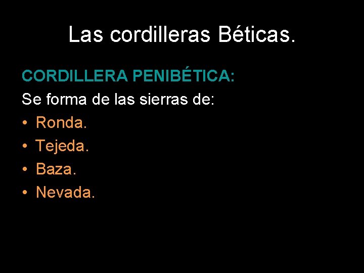 Las cordilleras Béticas. CORDILLERA PENIBÉTICA: Se forma de las sierras de: • Ronda. •