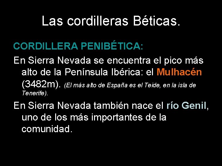 Las cordilleras Béticas. CORDILLERA PENIBÉTICA: En Sierra Nevada se encuentra el pico más alto