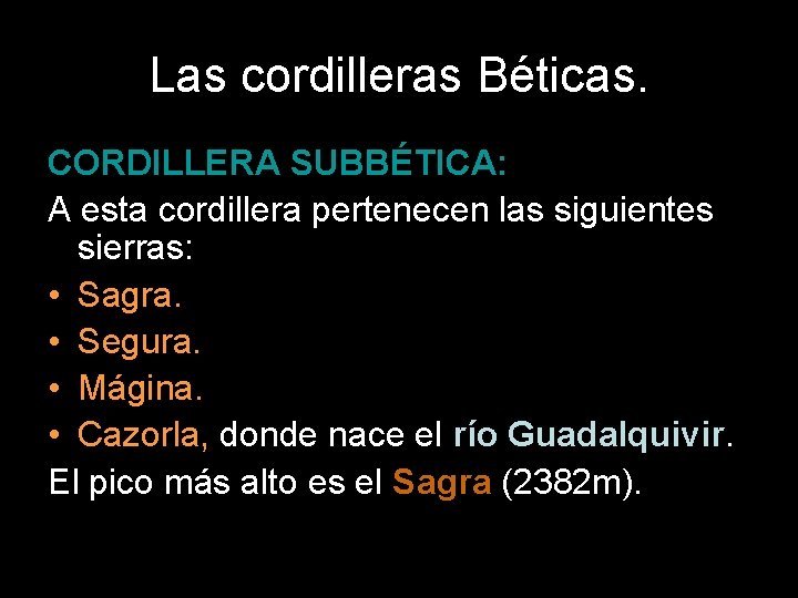 Las cordilleras Béticas. CORDILLERA SUBBÉTICA: A esta cordillera pertenecen las siguientes sierras: • Sagra.