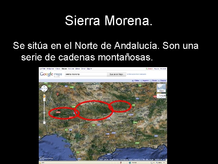 Sierra Morena. Se sitúa en el Norte de Andalucía. Son una serie de cadenas